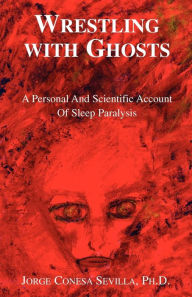 Title: Wrestling with Ghosts, Author: Jorge Conesa Sevilla PhD