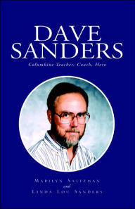 Title: Dave Sanders--Columbine Teacher, Author: Marilyn Salzman and Linda Lou Sanders