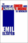 The Mystery of Cancer and Alzheimer's Disease Is Revealed