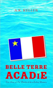 Title: Belle Terre Acadie, Author: A.K. Keller