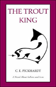 Title: The Trout King, Author: Carl Pickhardt Ph.D.