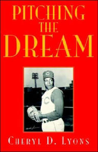 Title: Pitching the Dream, Author: Cheryl D Lyons