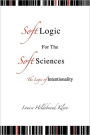 Soft Logic For The Soft Sciences Or The Logic