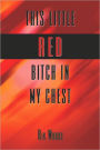 This Little Red Bitch In My Chest