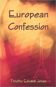 Title: European Confession, Author: Timothy  Edward Jones