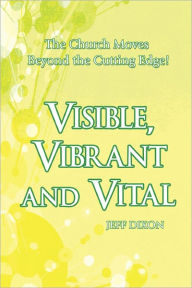 Visible, Vibrant And Vital