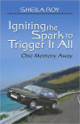 Igniting The Spark To Trigger It All