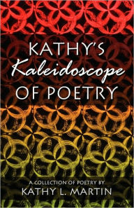 Kathy's Kaleidoscope Of Poetry