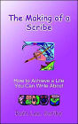 The Making of a Scribe: How to Achieve a Life You Can Write About