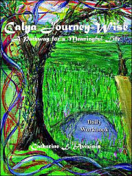 Title: Calya Journey-Wise: A Pathway for a Meaningful Life, Author: Catherine L Avizinis