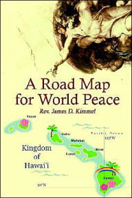 Title: A Road Map for World Peace, Author: James D Kimmel