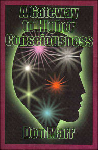 Title: A Gateway to Higher Consciousness, Author: Don Marr