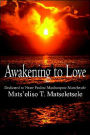Awakening to Love: Dedicated to Ntate Paulosi Masibunyane Matseletsele