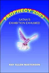 PROPHECY 2003: SATAN'S EXHIBITION EXHUMED