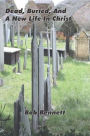 Dead, Buried, And A New Life In Christ