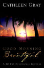 Good Morning Beautiful: A 40 Day Devotional Journal