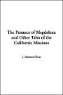 Penance of Magdalena and Other Tales of the California Missions