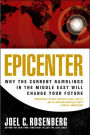 Epicenter: Why the Current Rumblings in the Middle East Will Change Your Future