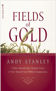 Title: Fields of Gold, Author: Andy Stanley
