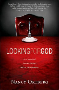 Looking for God: An Unexpected Journey through Tattoos, Tofu, and Pronouns