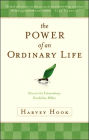 The Power of an Ordinary Life: How You Can Transform Your World a Day at a Time