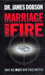 Marriage under Fire: Why We Must Win This Battle
