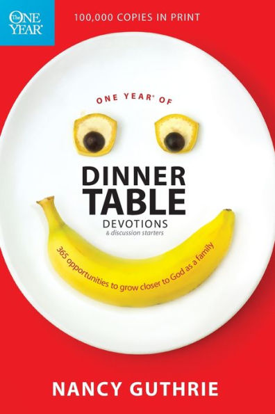 One Year of Dinner Table Devotions and Discussion Starters: 365 Opportunities to Grow Closer to God as a Family