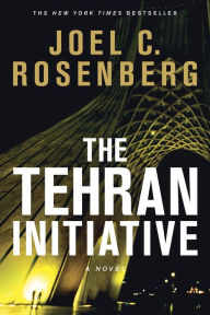 Title: The Tehran Initiative, Author: Joel C. Rosenberg