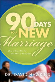 90 Days to a Fantastic Marriage: How to Bring Out the Soul Mate in Your Mate