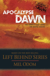 Title: Apocalypse Dawn (Left Behind: Military Series #1), Author: Mel Odom
