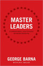 Master Leaders: Revealing Conversations with 30 Leadership Greats