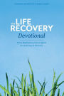 The Life Recovery Devotional: Thirty Meditations from Scripture for Each Step in Recovery