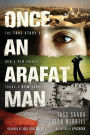 Once an Arafat Man: The True Story of How a PLO Sniper Found a New Life