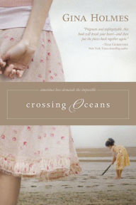 Title: Crossing Oceans, Author: Gina Holmes