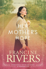 Title: Her Mother's Hope, Author: Francine Rivers