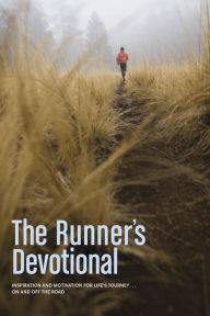 Title: The Runner's Devotional: Inspiration and Motivation for Life's Journey . . . On and Off the Road, Author: Dana Niesluchowski