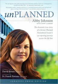 Unplanned: The Dramatic True Story of a Former Planned Parenthood Leader's Eye-opening Journey Across the Life Line