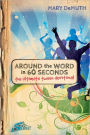 Around the Word in 60 Seconds: The Ultimate Tween Devotional