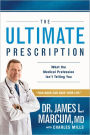 The Ultimate Prescription: What the Medical Profession Isn't Telling You