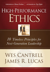 Title: High-Performance Ethics: 10 Timeless Principles for Next-Generation Leadership, Author: Wes Cantrell