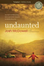Undaunted: One Man's Real-Life Journey from Unspeakable Memories to Unbelievable Grace