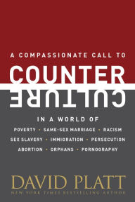 Title: Counter Culture: Following Christ in an Anti-Christian Age, Author: David Platt