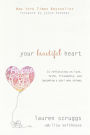 Your Beautiful Heart: 31 Reflections on Love, Faith, Friendship, and Becoming a Girl Who Shines
