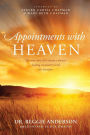 Appointments with Heaven: The True Story of a Country Doctor's Healing Encounters with the Hereafter