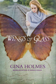 Title: Wings of Glass, Author: Gina Holmes