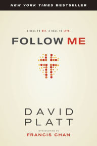 Title: Follow Me: A Call to Die. A Call to Live., Author: David Platt