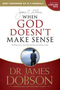Title: When God Doesn't Make Sense, Author: James C. Dobson