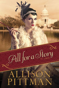 Title: All for a Story (All For Series #2), Author: Allison Pittman