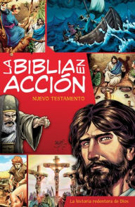 La Biblia en accion NT: La historia redentora de Dios