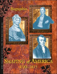 Title: Shaping of America 1783-1815: Biographies, Author: Sharon M. Hanes